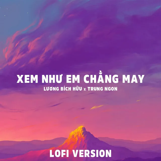 Xem Như Em Chẳng May (Lofi Version)