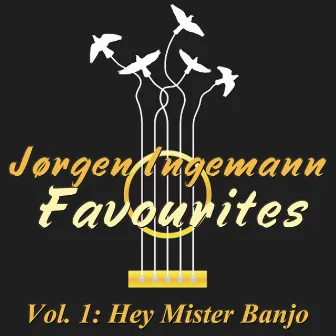 Jørgen Ingemann Favourites, Vol. 1: Hey Mister Banjo by Jørgen Ingemann