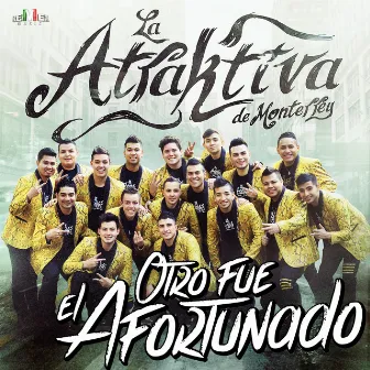 Otro Fue el Afortunado by La Atraktiva de Monterrey