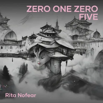 Zero One Zero Five by RITA NOFEAR