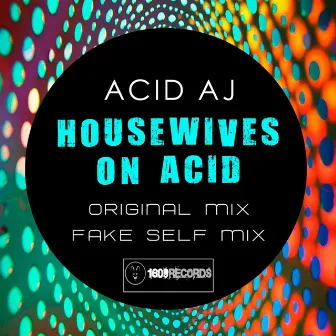 Housewives On Acid by ACID AJ