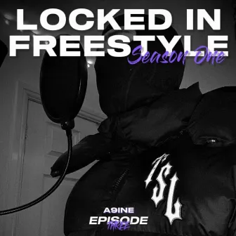 Locked In Freestyle (S1:E3) by A9ine