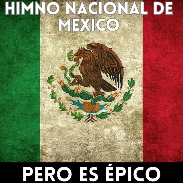 Himno Nacional de México - VERSIÓN ÉPICA