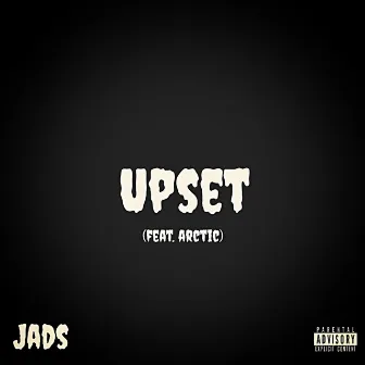 Upset by Jads