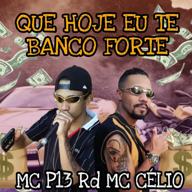 Que Hoje eu te Banco Forte