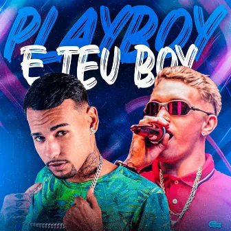 Playboy e Teu Boy by Ian Padilha