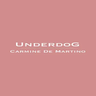 Underdog by Carmine De Martino