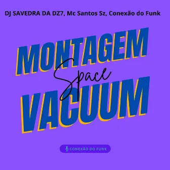 Montagem Space Vacuum by MC SANTOSZ