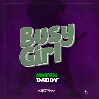 Busy Girl by Green Daddy