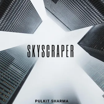 Skyscraper by pulkit sharma