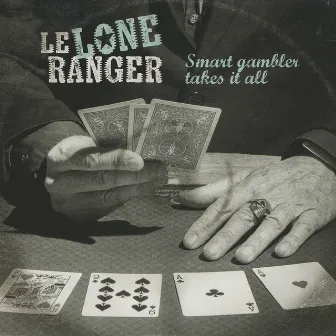 Smart Gambler Takes It All by Le Lone Ranger