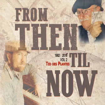 From Then Till' Now Vol. 2 by Ted des Plantes