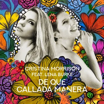 De Que Callada Manera by Cristina Morrison