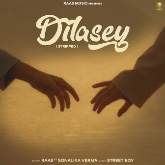 Dilasey (Stripped) by Sonalika Verma