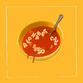 Alphabet Soup (Spelled Out Your Name) by Calfamous