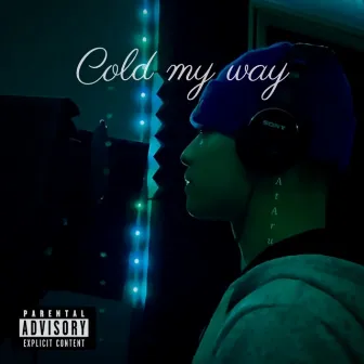 Cold my way by ATARU