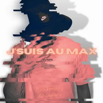 J'suis au max by Nathan Anaro