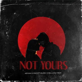 Not Yours by Unknown Artist