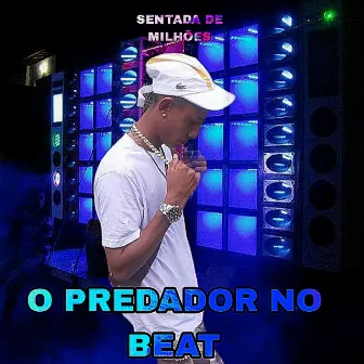 Sentada de Milhões by O predador no Beat