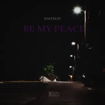 Be My Peace by Eastman