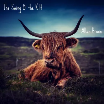 The Swing O' the Kilt by Allan Bruce