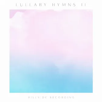 Lullaby Hymns II (Instrumental) by Hillside Recording