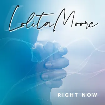 Right Now by Lolita Moore