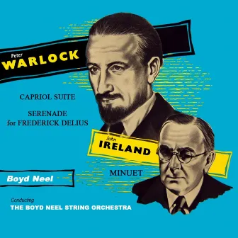 Warlock: Capriol Suite & Serenade for Frederick Delius - Ireland: Minuet by Boyd Neel String Orchestra