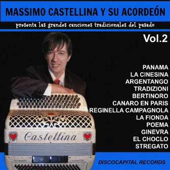 Massimo Castellina y Su Acordeòn, Vol. 2 (Presenta las Grandes Canciones Tradicionales del Pasado) by Massimo Castellina