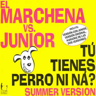 Tú Tienes Perro Ni Ná (Summer version) by El Marchena