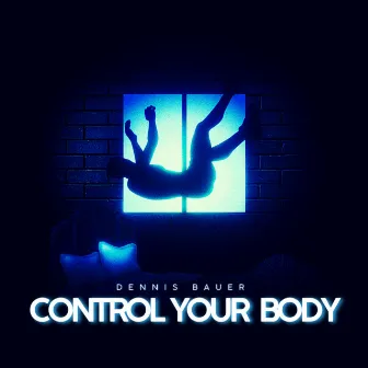 Control Your Body by Dennis Bauer