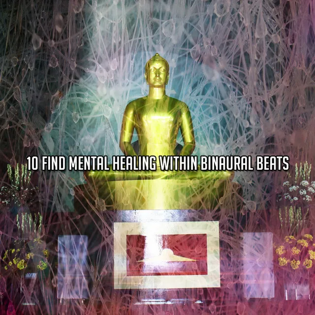 10 Find Mental Healing Within Binaural Beats