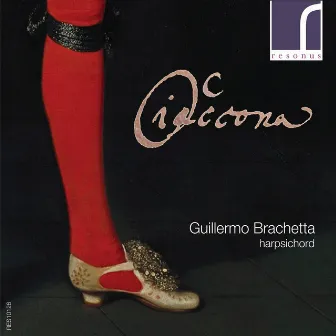 Ciaccona: Works for Harpsichord by Guillermo Brachetta