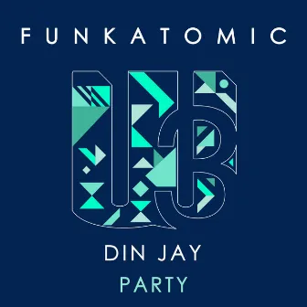 Party (Funkatomic Mix) by Din Jay