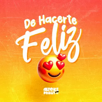 De Hacerte Feliz by Altoke Pablito