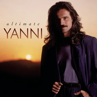 Ultimate Yanni by Yanni