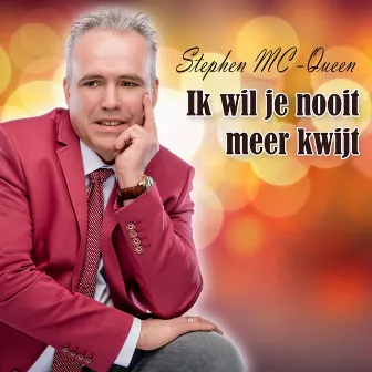 Ik Wil Je Nooit Meer Kwijt by Stephen McQueen