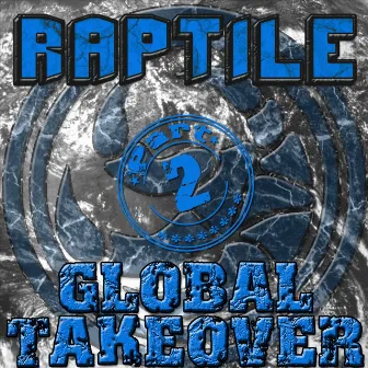 Global Takeover Part 2 by Raptile