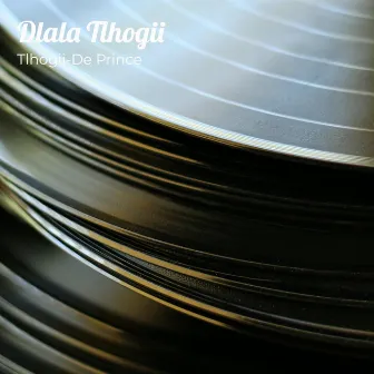 Dlala Tlhogii by Tlhogii-De Prince