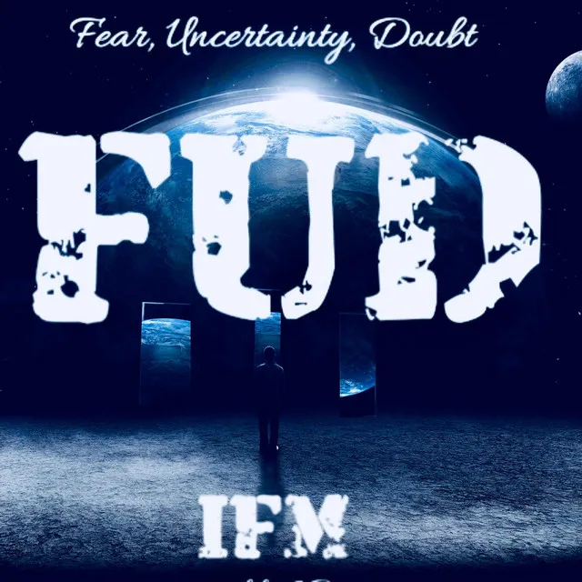 FUD (Fear, Uncertainty, Doubt)