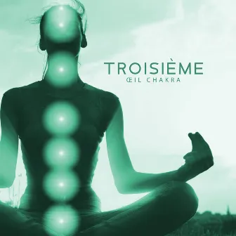 Troisième œil chakra: Musique sophrologie tibétaine pour glande pinéale et capacité d’intuition by Bouddha Réflexion Zone Calme