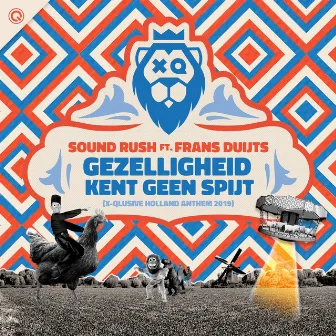 Gezelligheid Kent Geen Spijt (X-Qlusive Holland Anthem 2019) by Sound Rush