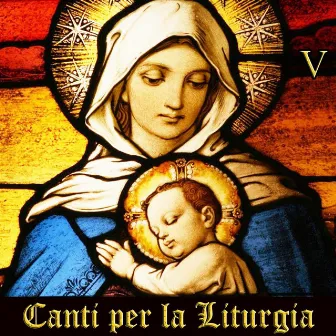 Canti Per La Liturgia, Vol. 5: A Collection of Christian Songs and Catholic Hymns by Musica Sacra