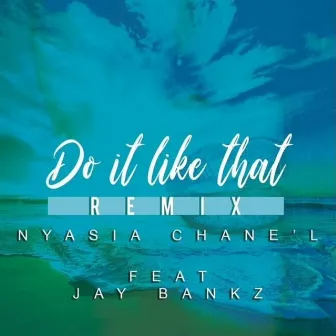 Do It Like That (Remix) by Nyasia Chane'l