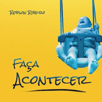 Faça Acontecer by Robson Ribeiro