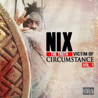 Victim of Circumstance Vol. 1 by NIX THE TRUTH