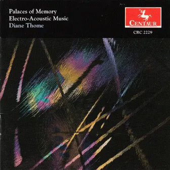 Palaces of Memory: Electro-acoustic Music by Diane Thome