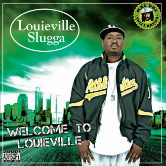 Welcome To Louieville by Louieville Slugga