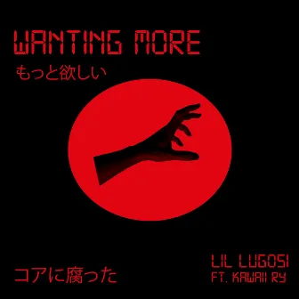 Wanting More by Lil Lugosi