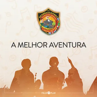 A Melhor Aventura by Feliz7Play